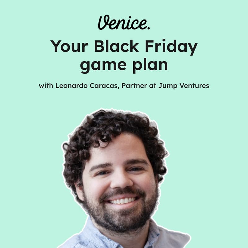 Cover Image for Venice | Experts: Your Black Friday Game Plan, with Leonardo Caracas (Jump Ventures)