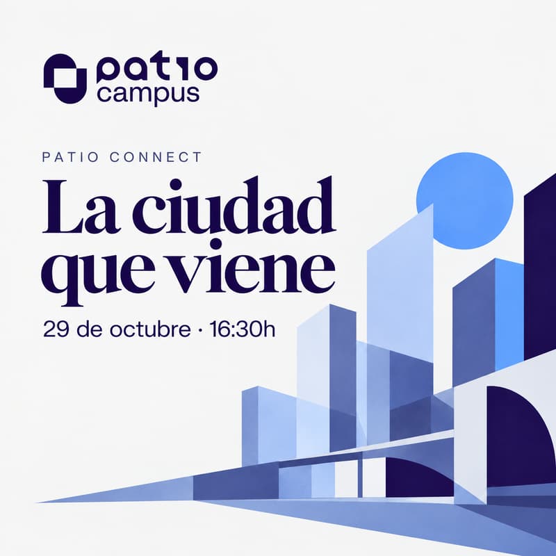 Cover Image for PATIO Connect: La ciudad que viene