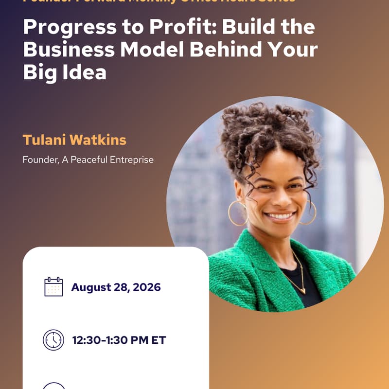 Cover Image for Progress to Profit: Build the Business Model Behind Your Big Idea- Founder Forward's Office Hours