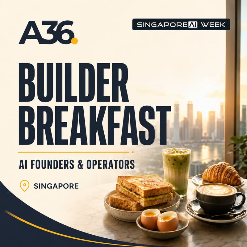 Cover Image for A36 Builder Breakfast: AI Founders & Operators | Singapore