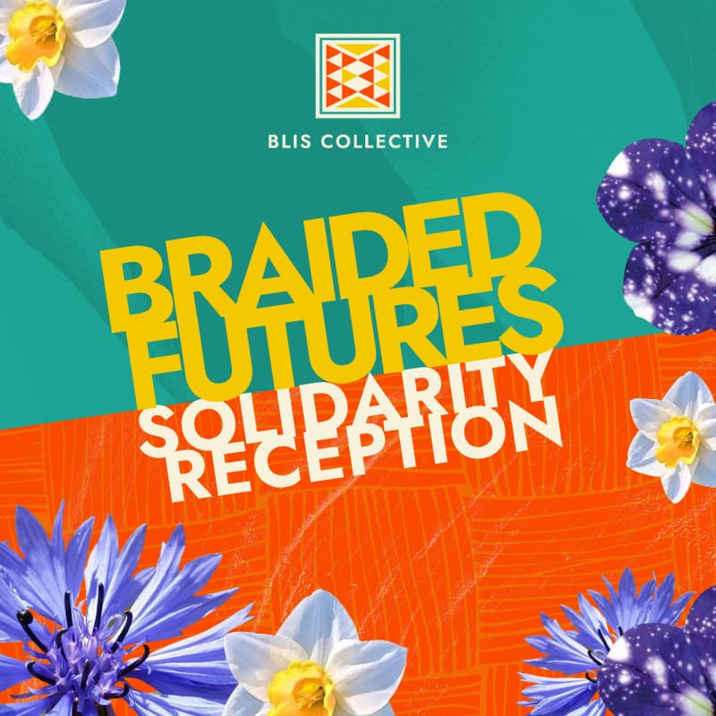 Cover Image for Braided Futures: A Solidarity Reception Hosted by BLIS Collective