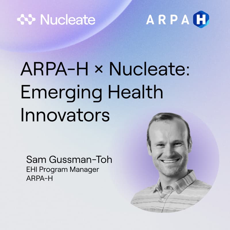 Cover Image for ARPA-H × Nucleate: Emerging Health Innovators Webinar
