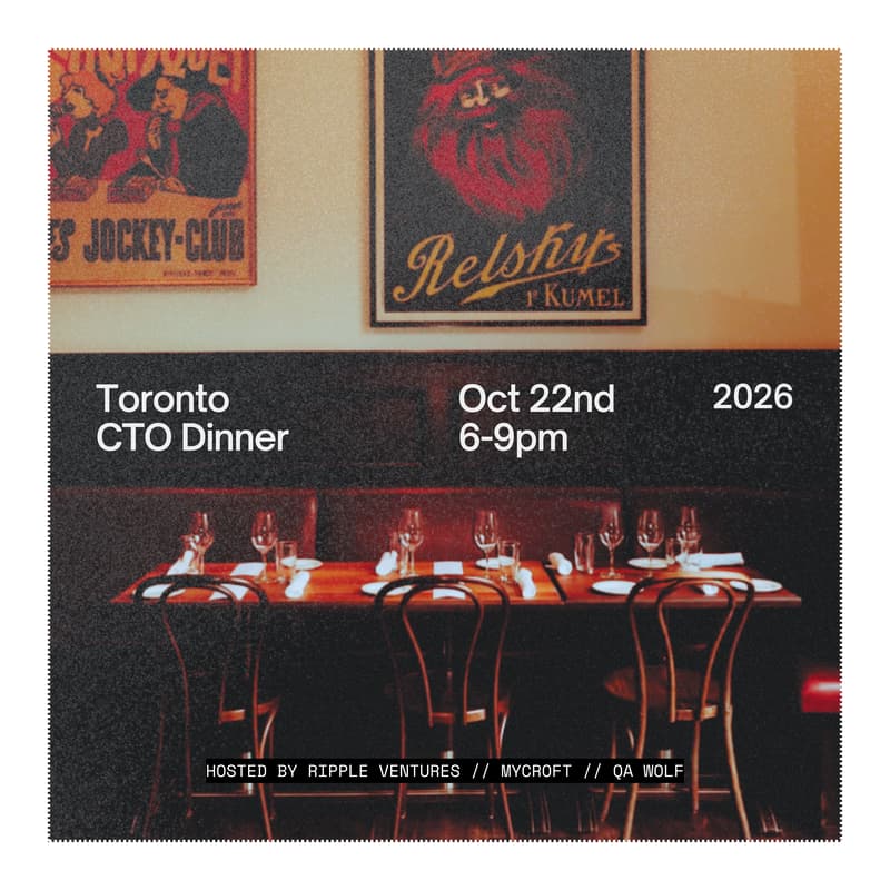Cover Image for Toronto CTO Dinner (Ripple x Mycroft x QA Wolf)