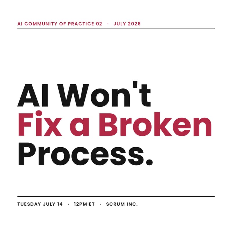 Cover Image for AI Won't Fix a Broken Process (And What Will): AI CoP with Scrum Inc.