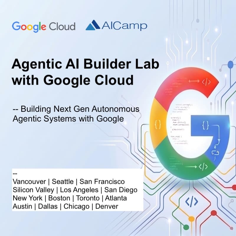 Cover Image for [Vancouver] Agentic AI Builder Lab with Google Cloud