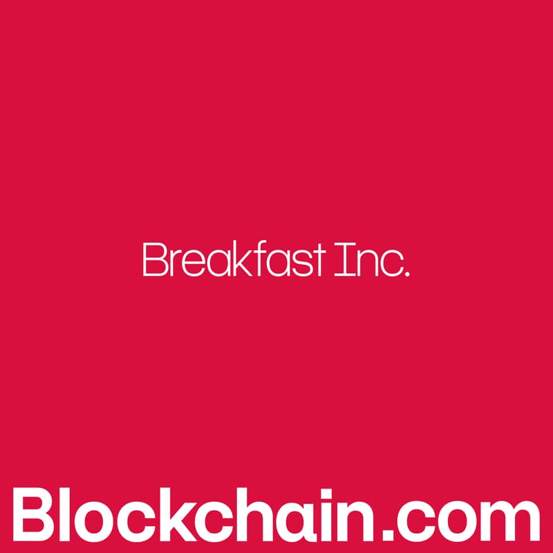 Cover Image for Blockchain.com: Breakfast Inc.