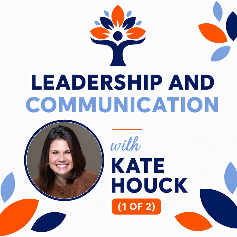 Cover Image for Leadership and Communication 1 of 2 w/ Kate Houck