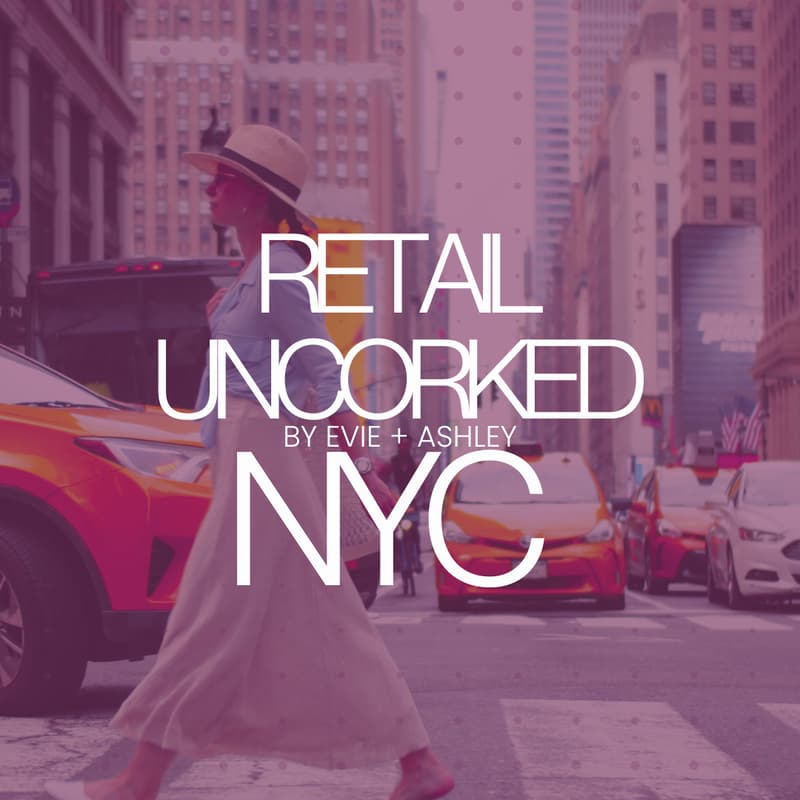 Cover Image for Retail Uncorked [By Evie + Ashley] NYC