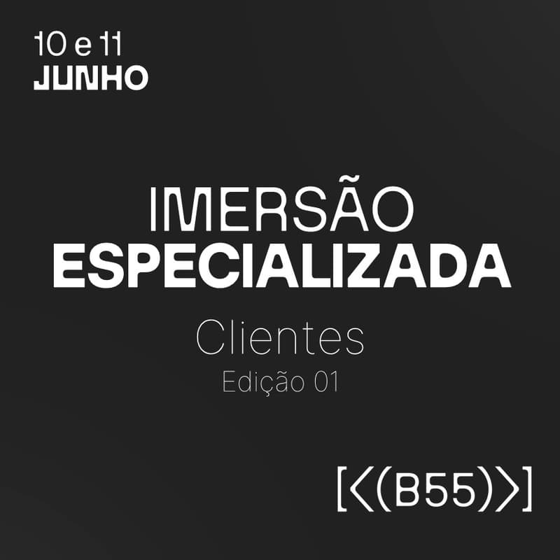 Cover Image for IMERSÃO ESPECIALIZADA | CLIENTE - 10 e 11 de junho