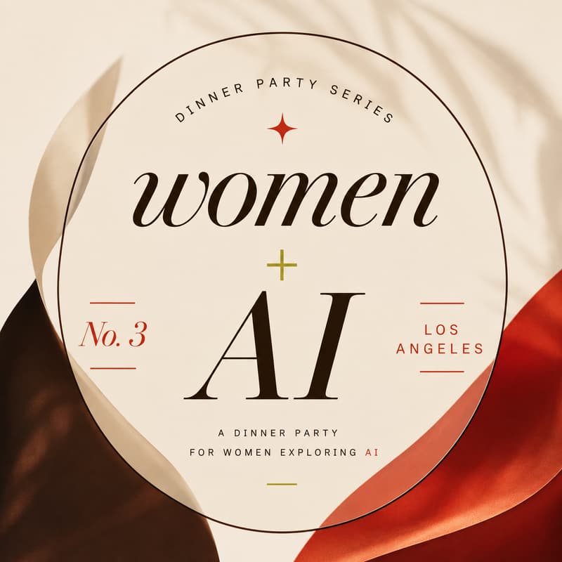 Cover Image for Women + AI: An LA Dinner Party Series, No. 3
