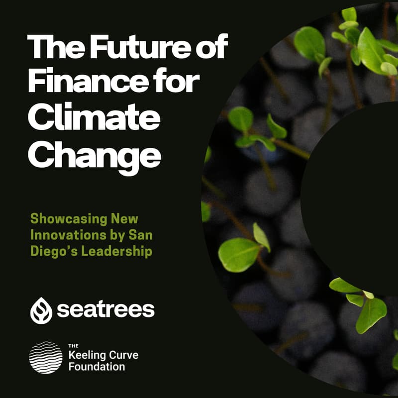 Cover Image for The Future of Finance for Climate Change: Showcasing New Innovations by San Diego’s Leadership