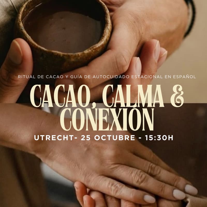 Cover Image for CACAO, CALMA & CONEXIÓN 🤎 • 25 Octubre • Utrecht