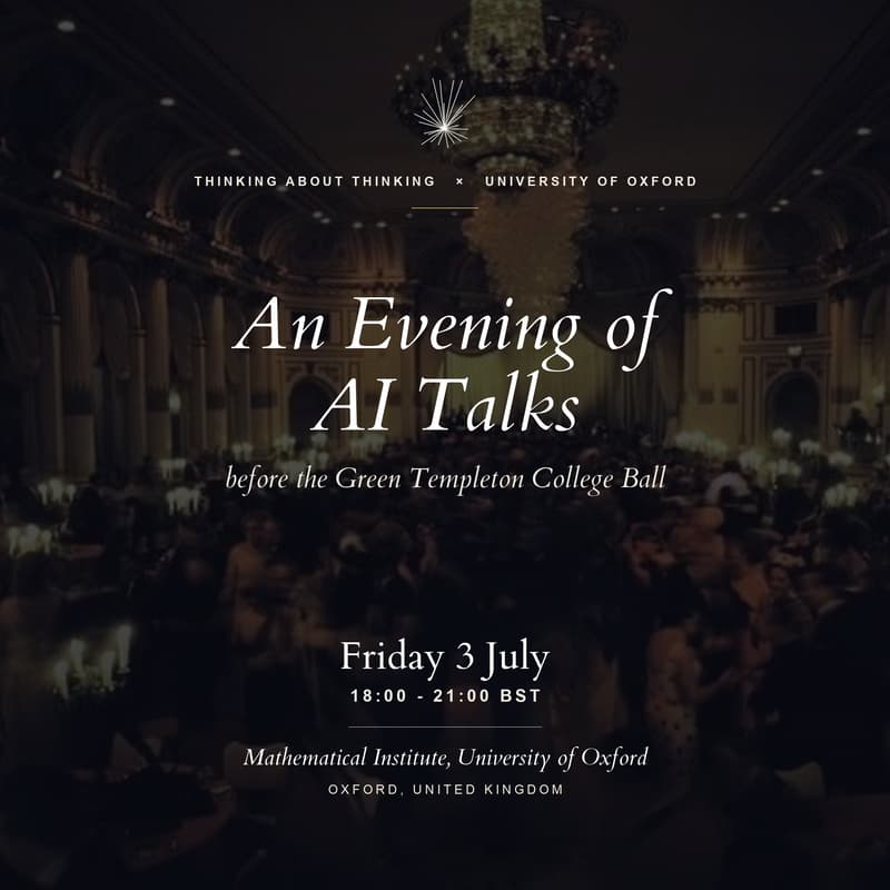 Cover Image for Thinking About Thinking x Oxford University, An Evening of AI Talks before the Green Templeton College Ball