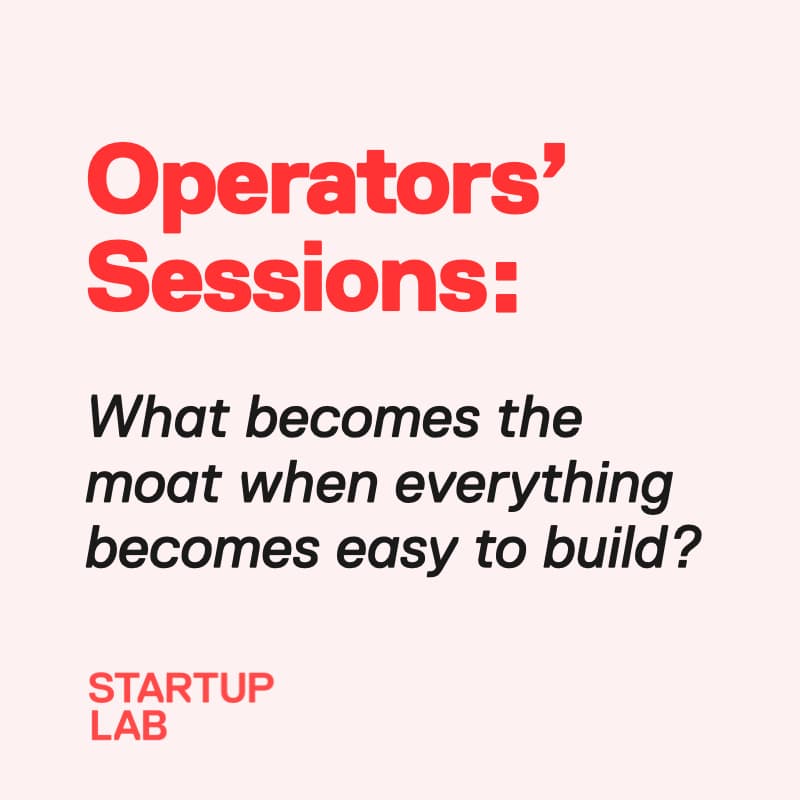 Cover Image for Operators' Sessions: What becomes the moat when everything becomes easy to build?