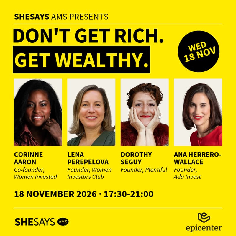 Cover Image for DON'T GET RICH. GET WEALTHY. SheSays x Epicenter Amsterdam