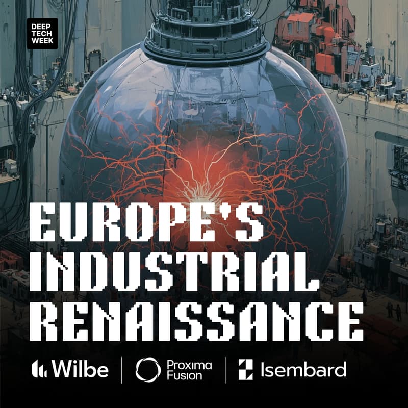 Cover Image for Europe's Industrial Renaissance: with Proxima Fusion & Isembard