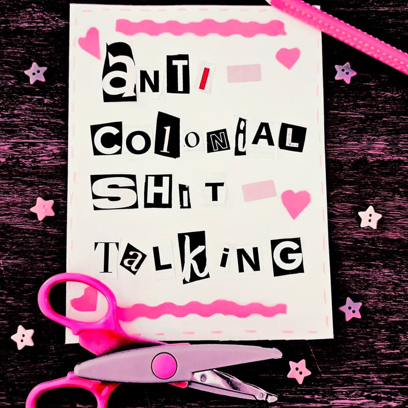 Cover Image for Anti-colonial Shit-Talking Zine Party with Laura Grier