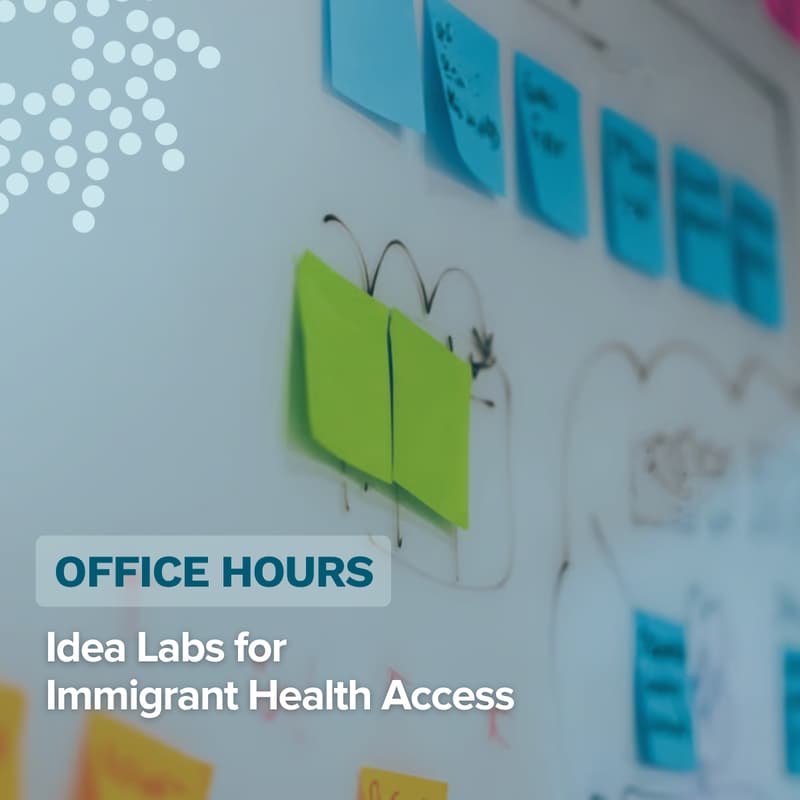 Cover Image for Office Hours: Idea Labs for Immigrant Health Access - Oct 9