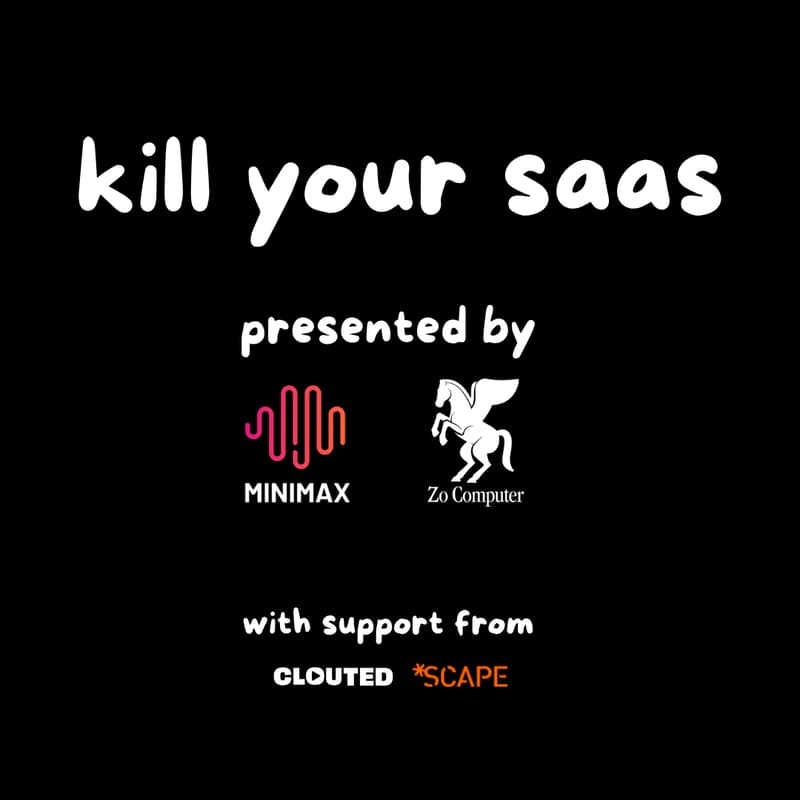 Cover Image for Kill your SaaS ft Zo Computer, MiniMax, Clouted