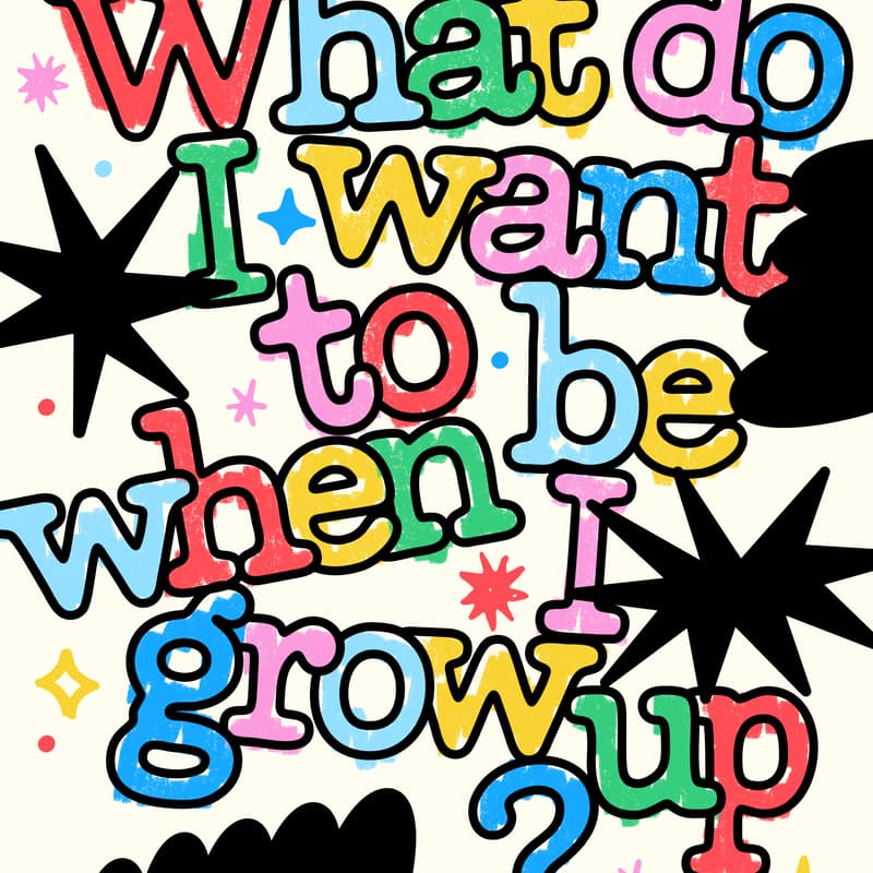 Cover Image for What Do I Want to Be When I Grow Up? · A Career Clarity Intensive