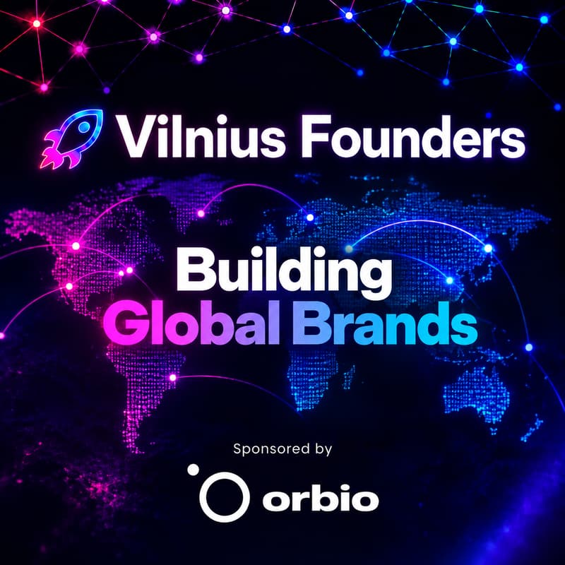 Cover Image for 🚀 Vilnius Founders: Building Global Brands with Marius Buzaitis | Orbio World and Vykintas Maknickas | Saily