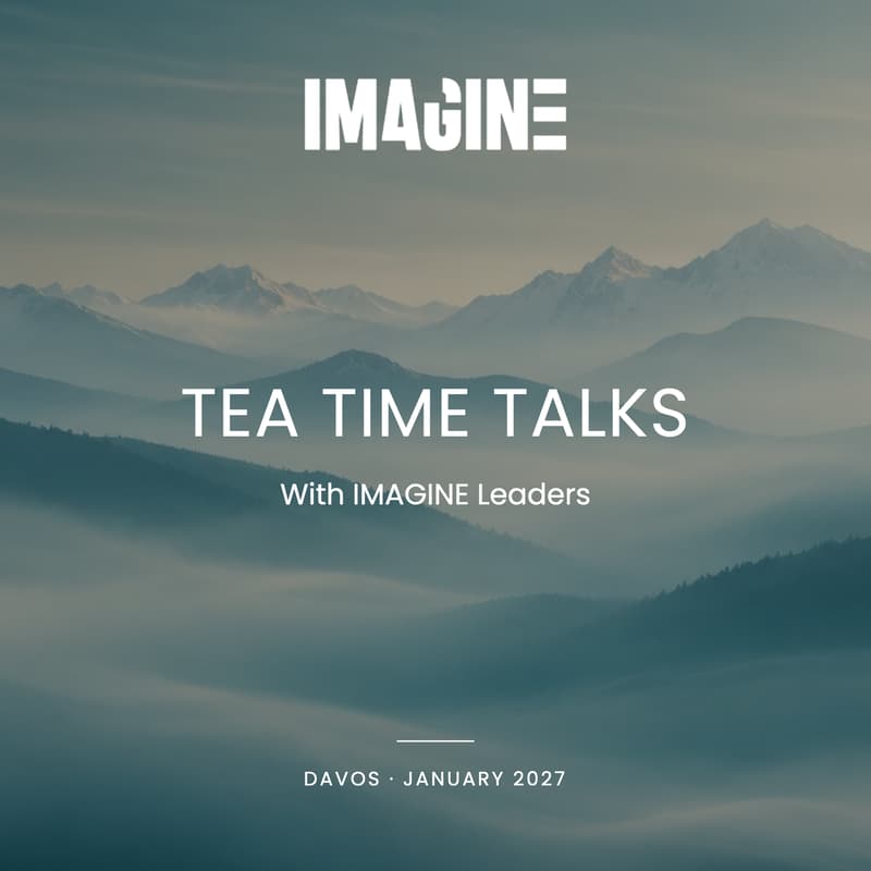 Cover Image for Tea Time Talks with IMAGINE Leaders | Davos