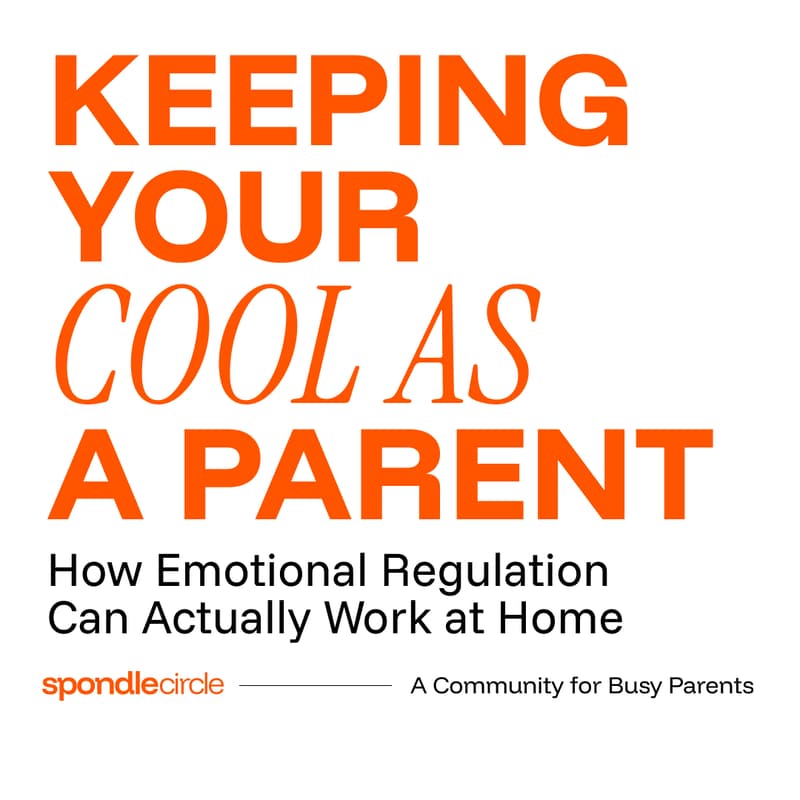 Cover Image for Keeping Your Cool as a Parent: How Emotional Regulation Can Actually Work at Home