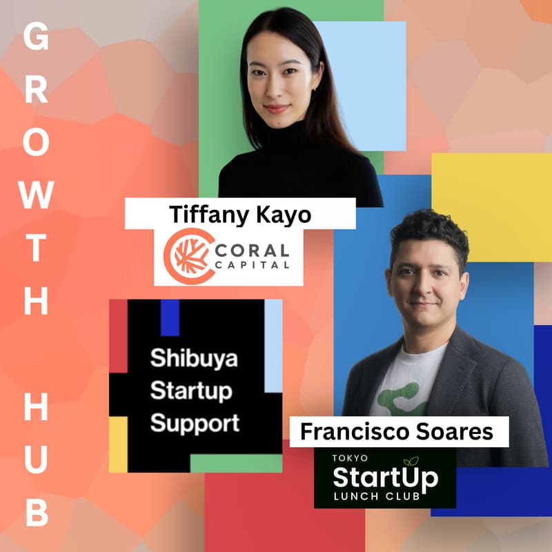 Cover Image for Growth Hub #18 - Inside a Japanese VC: how early-stage investment decisions are made w/ Coral Capital