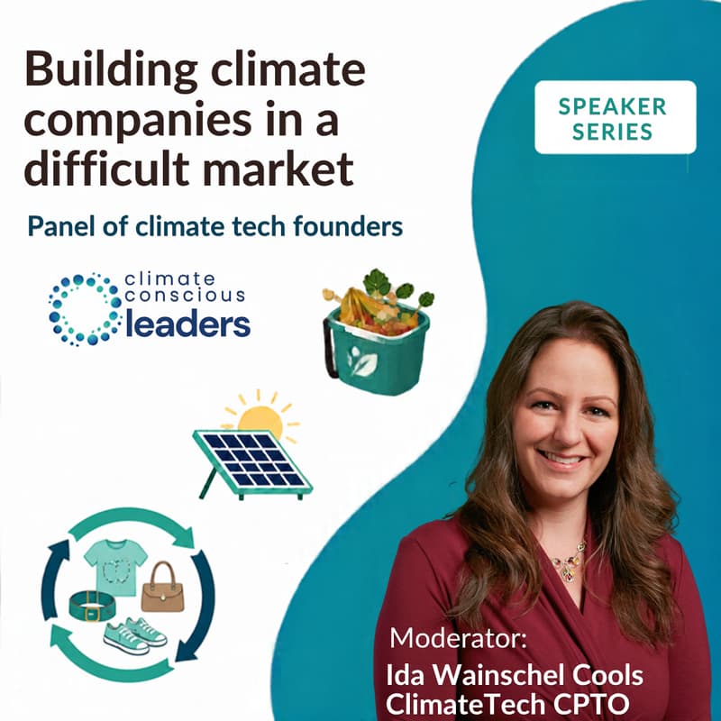 Cover Image for Q4 Speaker Series - Building Climate Companies in a Difficult Market: a candid conversation with climate-tech founders