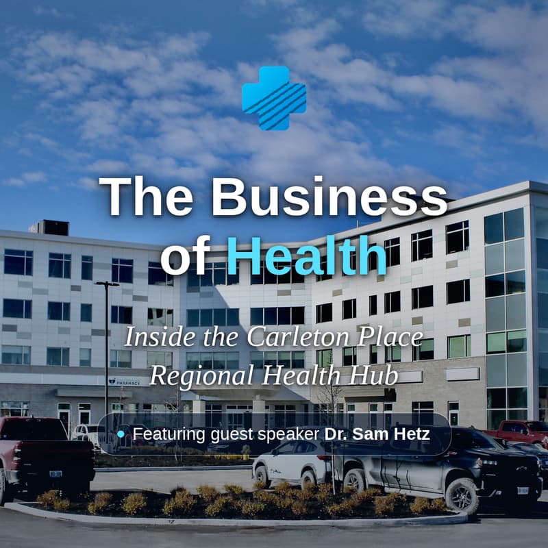 Cover Image for The Business of Health: Inside the Carleton Place Regional Health Hub