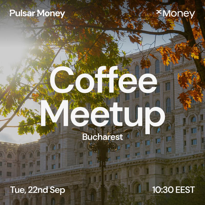 Cover Image for Pulsar Money // Coffee Meetup in Bucharest with xMoney