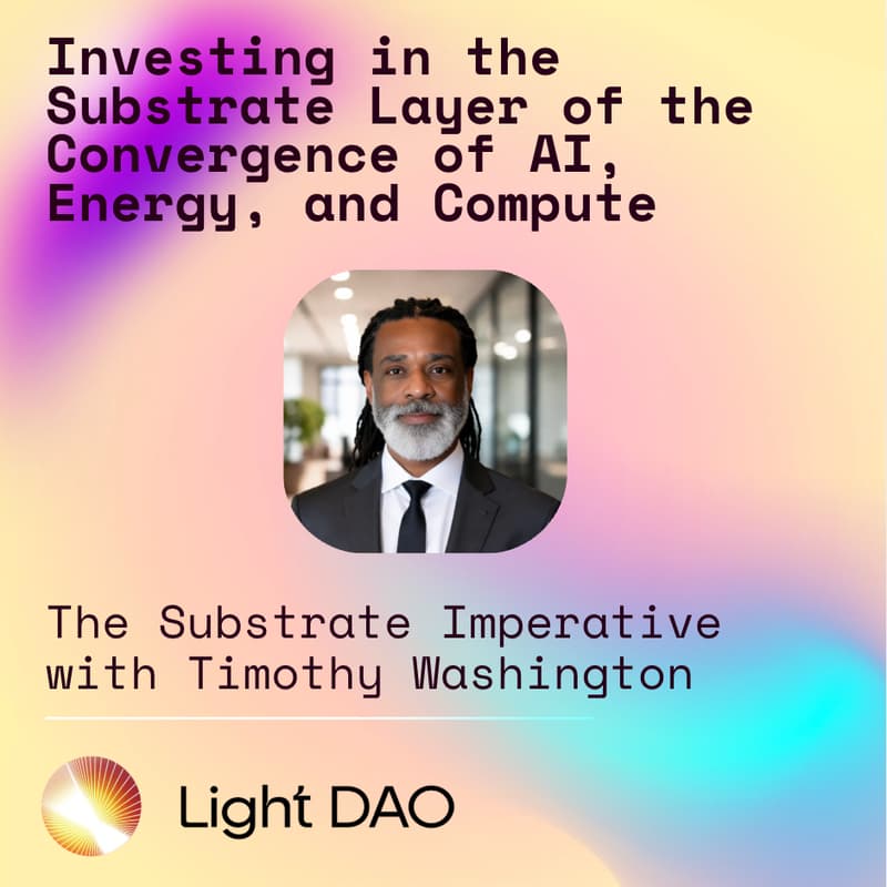 Cover Image for Light DAO Salon: Investing in the Substrate Layer of the Convergence of AI, Energy, and Compute (LA)