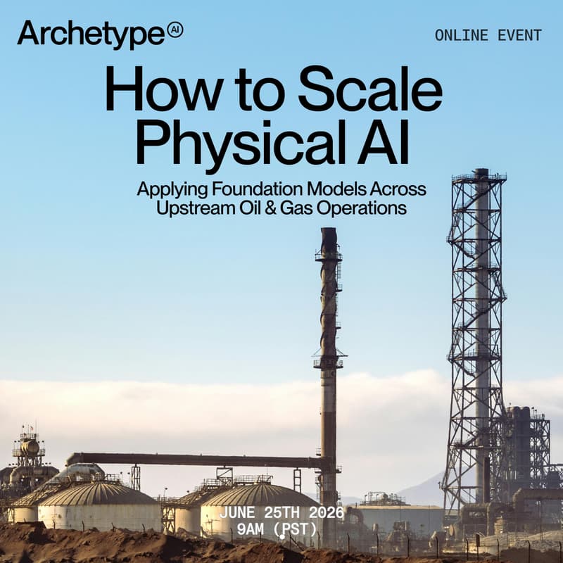 Cover Image for How to Scale Physical AI: Applying Foundation Models Across Upstream Oil & Gas Operations