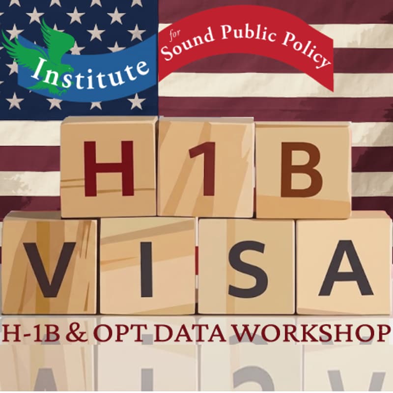 Cover Image for Institute for Sound Public Policy H-1B and OPT Data Workshop