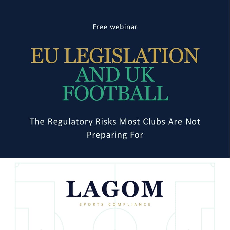 Cover Image for Free webinar: EU Legislation Impacting UK Football Clubs - The Regulatory Risks Most Clubs Are Not Preparing For