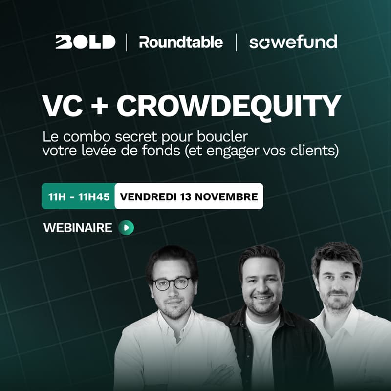 Cover Image for WEBINAIRE BOLD x Sowefund x Roundtable ⚡️ VC + Crowdequity : Le combo secret pour boucler votre levée de fonds (et engager vos clients)