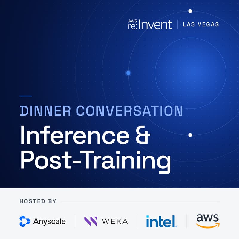 Cover Image for AWS Re:invent Dinner conversation- Inference & Post-training