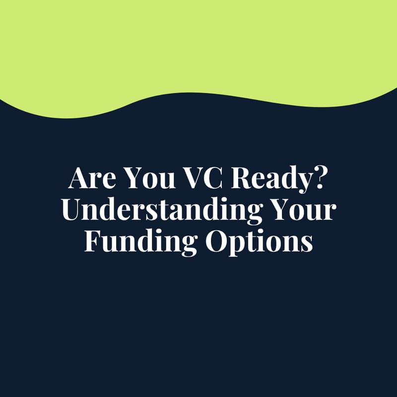 Cover Image for Are You VC Ready? Understanding Your Funding Options