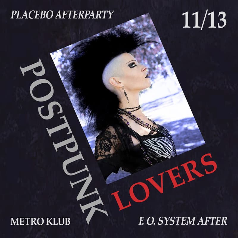 Cover Image for Placebo Afterparty BP / Postpunk Lovers / MetroKlub / Vol. 31. / F. O. System After