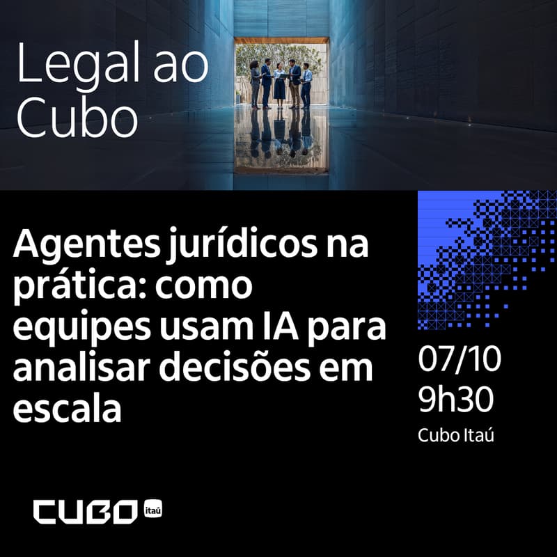 Cover Image for Legal ao Cubo - Workshop: Agentes jurídicos na prática: como equipes usam IA para analisar decisões em escala