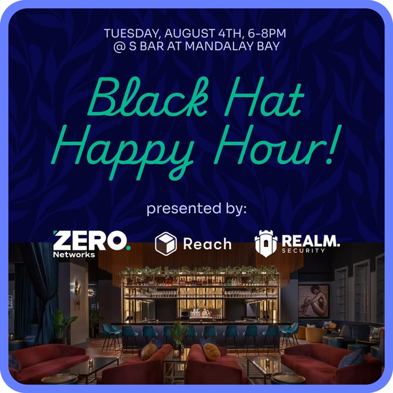Cover Image for Zero Networks, Reach Security & Realm Security Happy Hour: Black Hat USA 2026