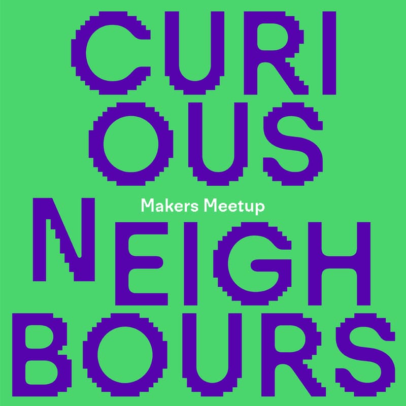 Cover Image for Curious Neighbours: Makers Meetup