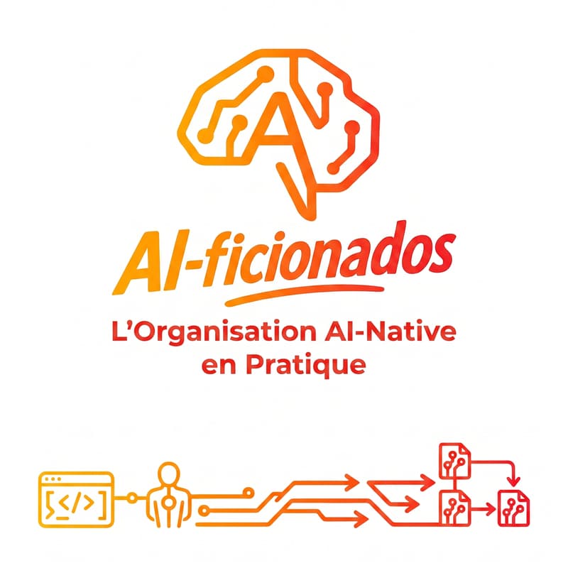 Cover Image for AI-ficionados #6 - L'organisation AI-native en pratique