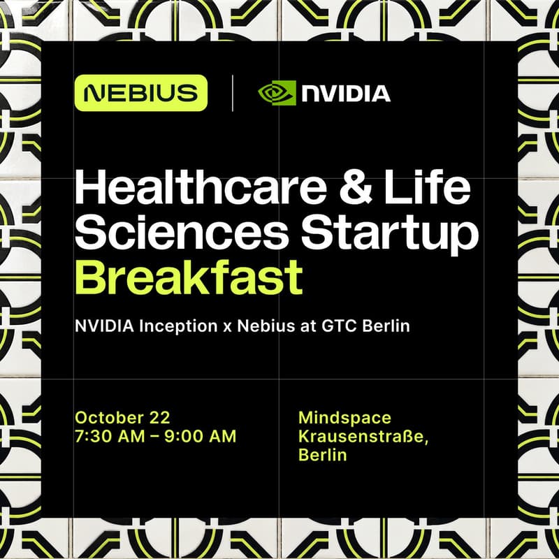 Cover Image for Healthcare & Life Sciences Startup Breakfast | NVIDIA Inception x Nebius at GTC Berlin