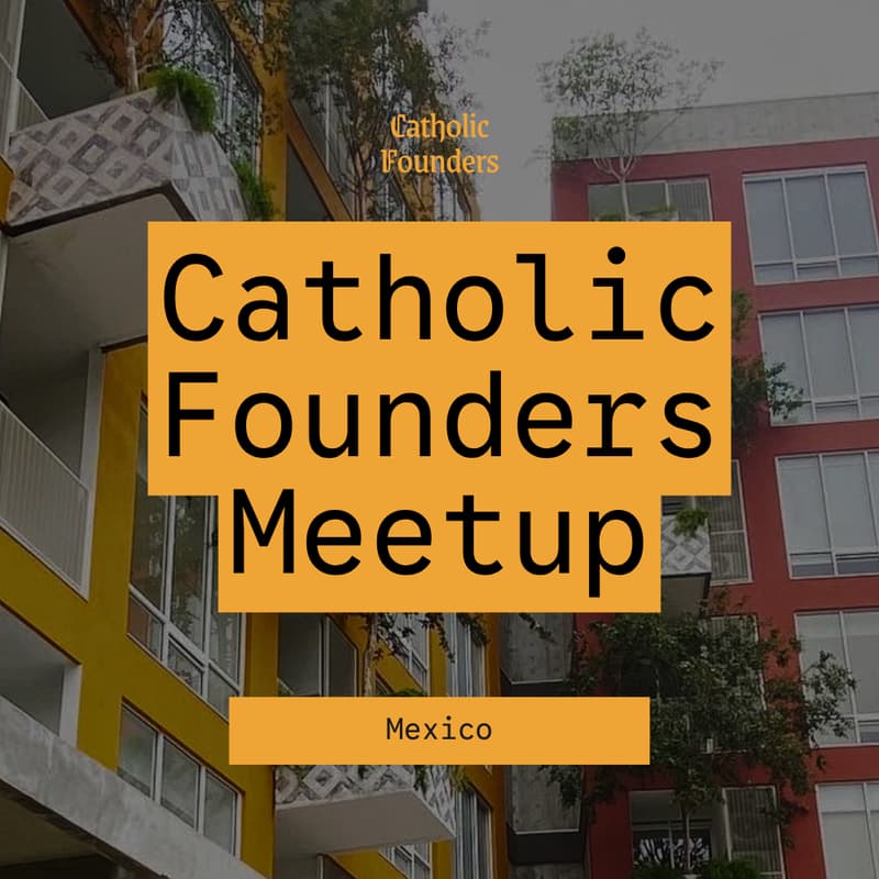 Cover Image for Catholic Founders Meetup | Monterrey, Mexico