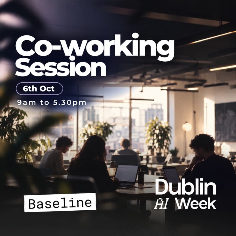 Cover Image for Dublin AI Week Coworking at Baseline | Tuesday