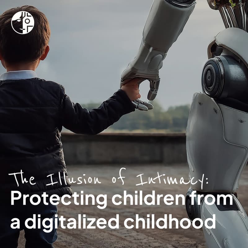 Cover Image for The Illusion of Intimacy: Protecting children from a digitalized childhood