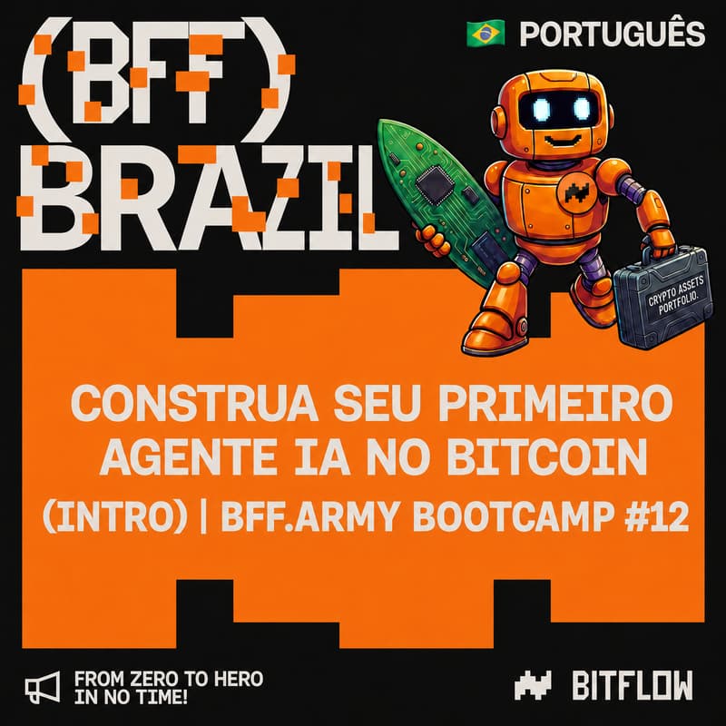 Cover Image for 🇧🇷 CONSTRUA SEU PRIMEIRO AGENTE IA NO BITCOIN (INTRO) | BFF.ARMY BOOTCAMP #12