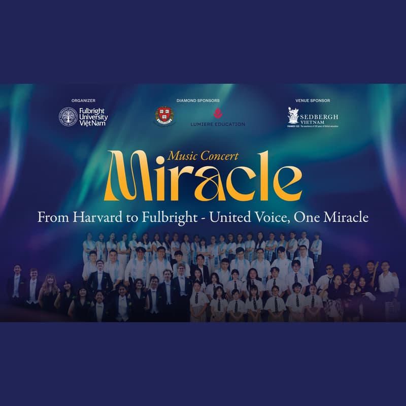 Cover Image for Miracle Concert - Fulbright University Vietnam x The Harvard Din & Tonics