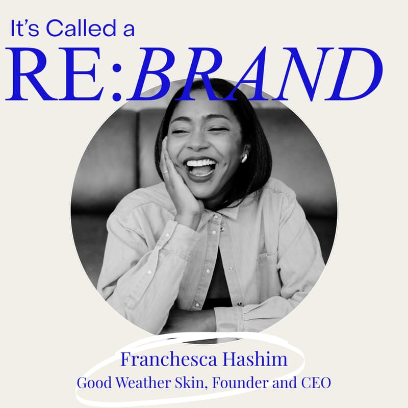 Cover Image for It's Called a Re:Brand with Franchesca Hashim, Good Weather Skin